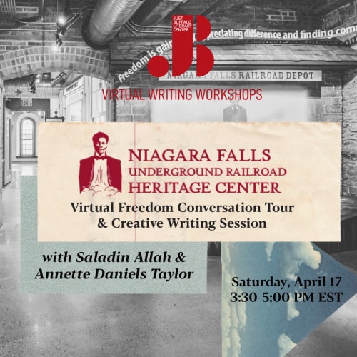 Niagara Falls Underground Railroad Heritage Center - Virtual Tour and Writing Workshop with Saladin Allah and Annette Daniels Taylor - April 17 2021 - Just Buffalo Literary Center - Buffalo NY