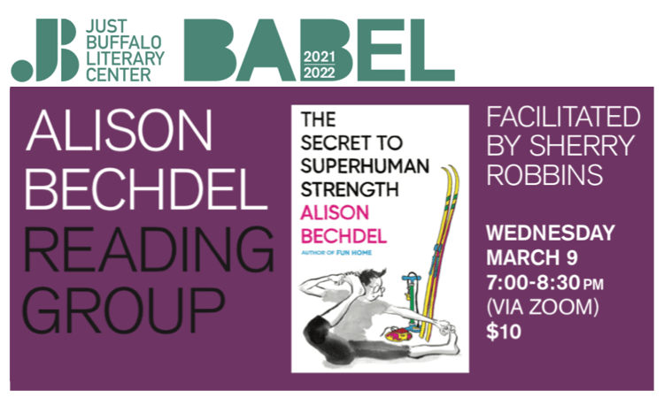 Just Buffalo Literary Center BABEL Alison Bechdel Reading Group Facilitated by Sherry Robbins - The Secret to Superhuman Strength - Wednesday, March 9, 2022
