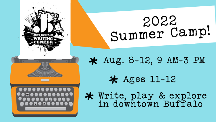 Summer Camp 2022 - Youth Writing Workshops - Just Buffalo Literary Center - Buffalo NY
