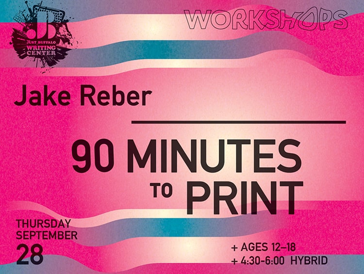 90 minutes to print - Jake Reber - Sept 28 2023 - Youth Writing Workshop - Just Buffalo Writing Center
