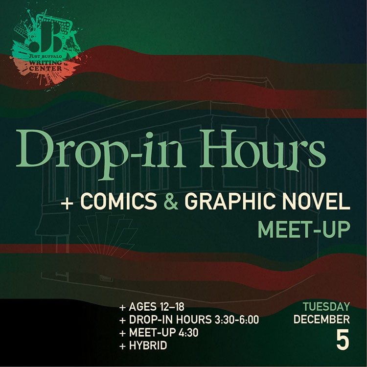 Drop-In Hours - Comics Graphic Novels Meet-up - December 5 2023 - Youth. Writing Workshop - Just Buffalo Writing Center