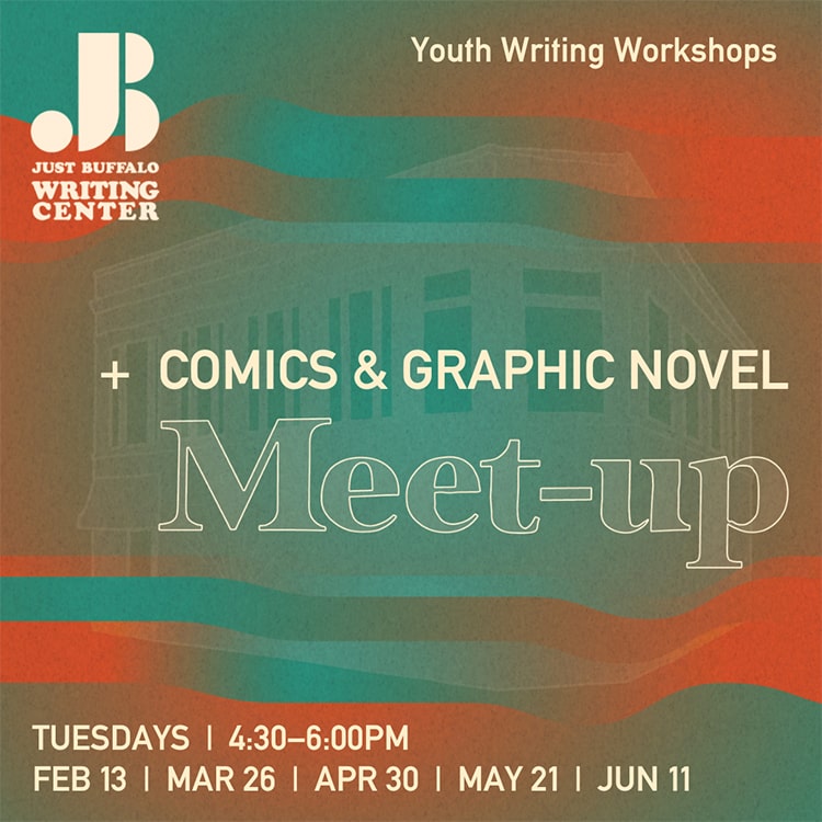 Comic & Graphic Novel Meet-Up - Winter Spring 2024 - Youth Writing Workshop - Just Buffalo Literary Center