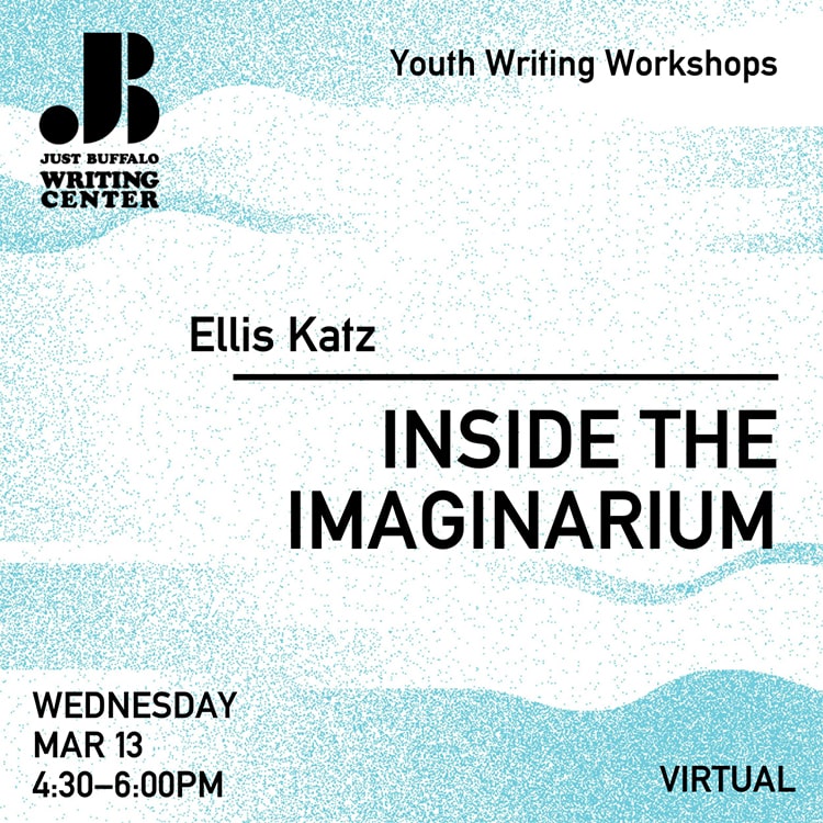 Inside the Imaginarium - Ellis Katz - March 13 2024 - Youth Writing Workshop - Just Buffalo Literary Center