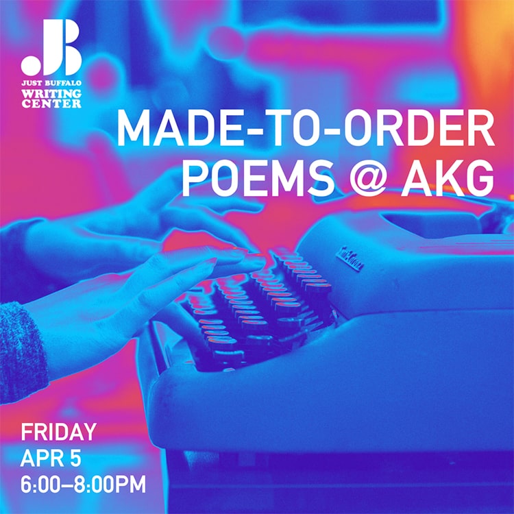 Made To Order Poems at AKG - April 5 2024 - Just Buffalo Literary Center