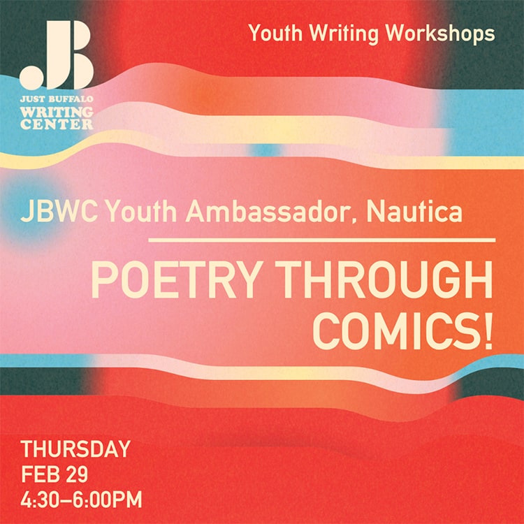 Poetry Through Comics - February 29 2024 - Youth Writing Workshop - Just Buffalo Literary Center