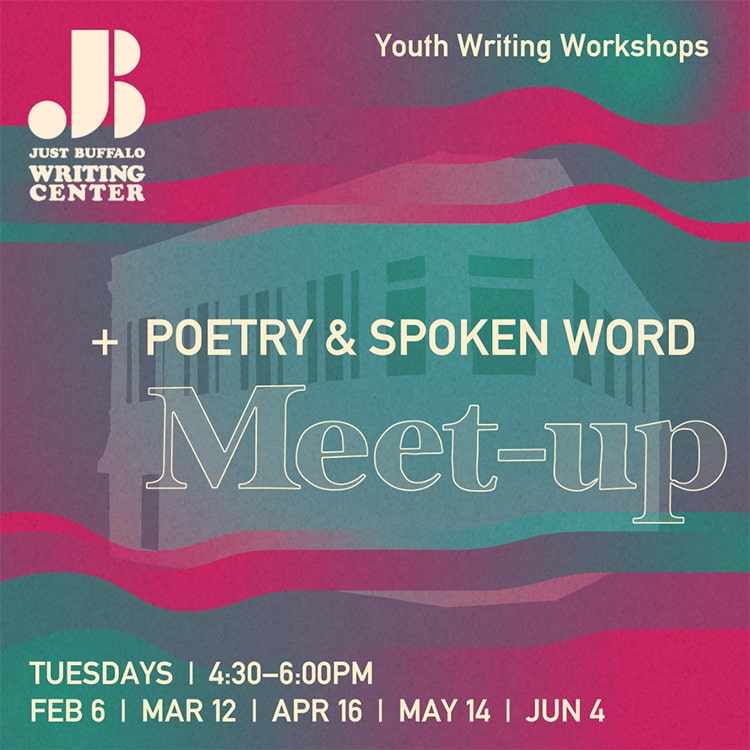 Poetry & Spoken Word Meet-Up - Winter Spring 2024 - Youth Writing Workshop - Just Buffalo Literary Center