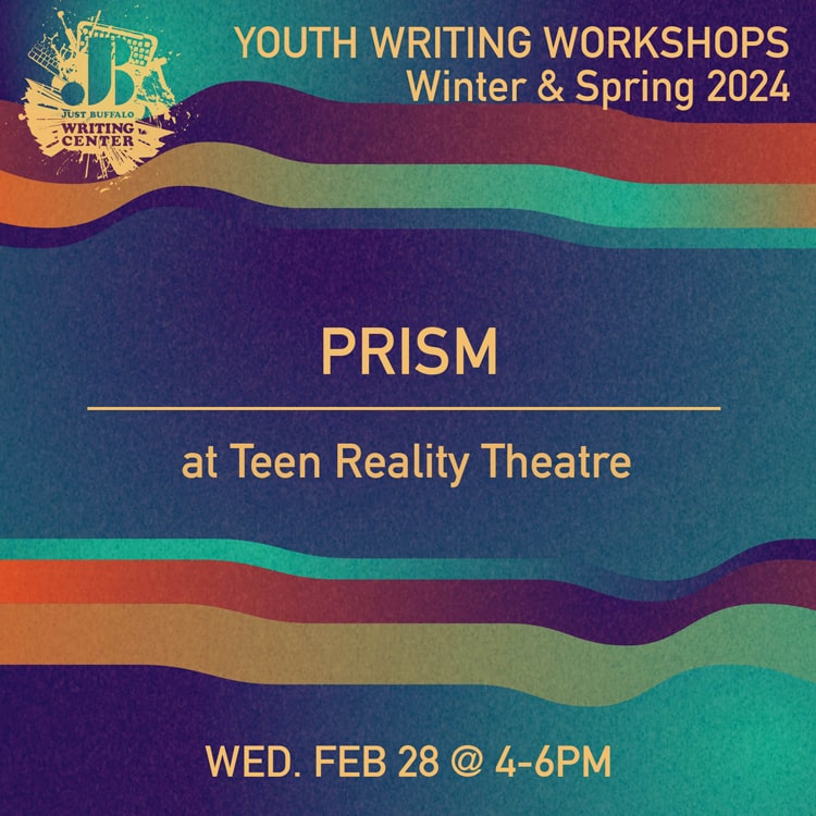 Prism at JBWC - February 28 2024 - Youth Writing Workshop - Just Buffalo Literary Center