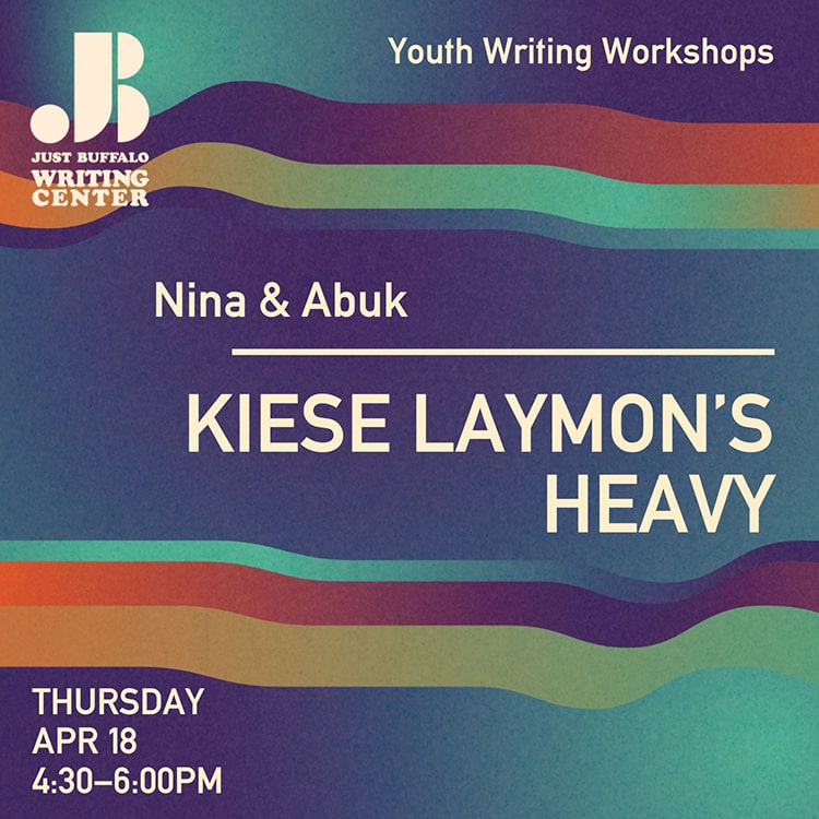 Kiese Laymon's Heavy - Youth Writing Workshop - April 18 2024 - Just Buffalo Writing Center