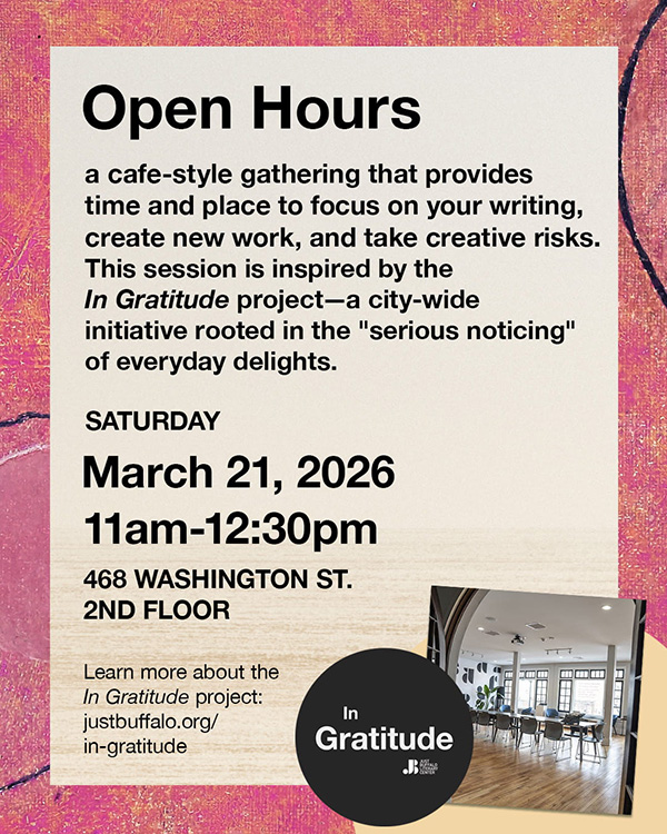 In Gratitude Open Hours - Creative Writing Programs - Adult Writing Workshops - Writing Center - March 21, 2026 - Just Buffalo Literary Center