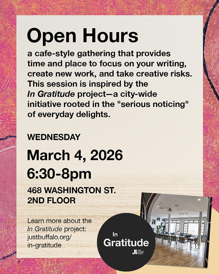 In Gratitude Open Hours - Creative Writing Programs - Adult Writing Workshops - Writing Center - March 4, 2026 - Just Buffalo Literary Center
